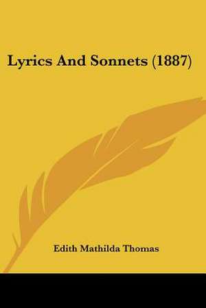 Lyrics And Sonnets (1887) de Edith Mathilda Thomas