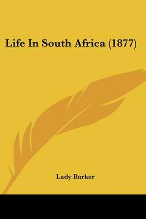 Life In South Africa (1877) de Lady Barker