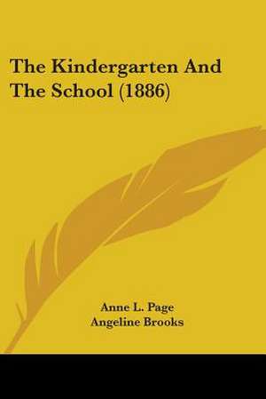 The Kindergarten And The School (1886) de Anne L. Page