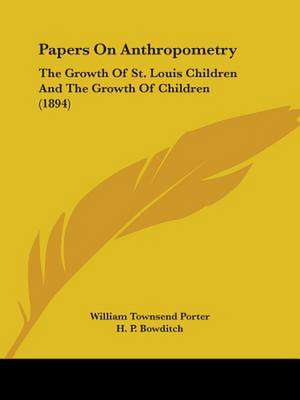 Papers On Anthropometry de William Townsend Porter