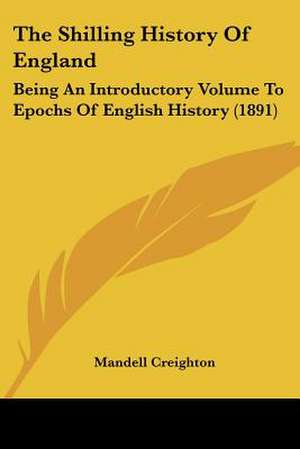 The Shilling History Of England de Mandell Creighton