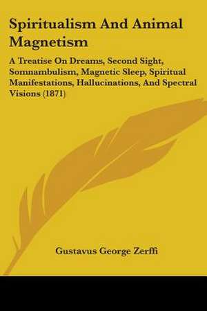 Spiritualism And Animal Magnetism de Gustavus George Zerffi