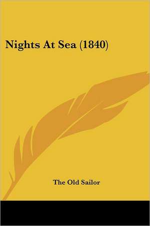 Nights At Sea (1840) de The Old Sailor