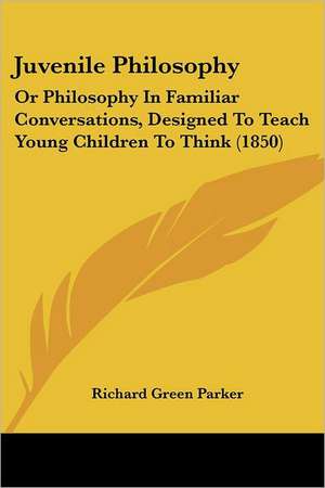 Juvenile Philosophy de Richard Green Parker