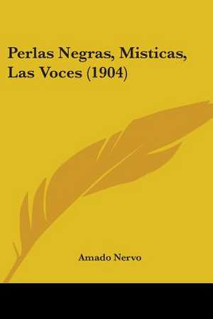 Perlas Negras, Misticas, Las Voces (1904) de Amado Nervo