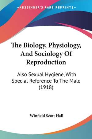 The Biology, Physiology, And Sociology Of Reproduction de Winfield Scott Hall