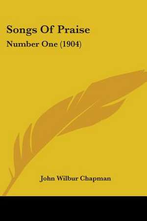 Songs Of Praise de John Wilbur Chapman