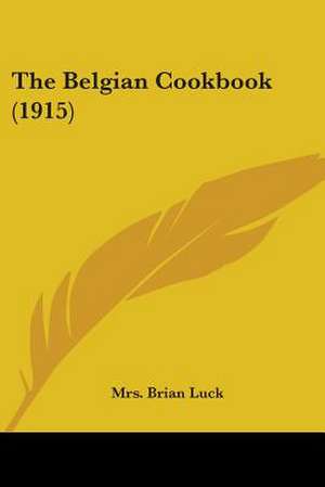 The Belgian Cookbook (1915) de Brian Luck