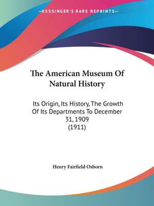 The American Museum Of Natural History de Henry Fairfield Osborn