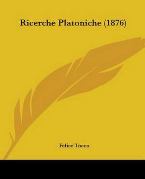 Ricerche Platoniche (1876) de Felice Tocco