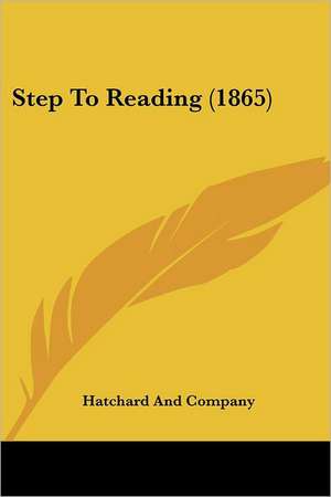 Step To Reading (1865) de Hatchard And Company