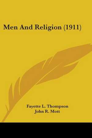 Men And Religion (1911) de Fayette L. Thompson