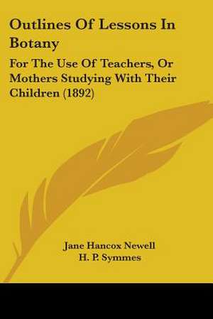 Outlines Of Lessons In Botany de Jane Hancox Newell