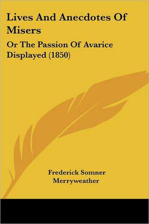 Lives And Anecdotes Of Misers de Frederick Somner Merryweather