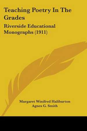 Teaching Poetry In The Grades de Margaret Winifred Haliburton