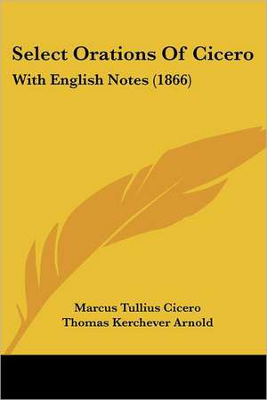 Select Orations Of Cicero de Marcus Tullius Cicero