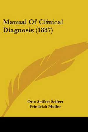 Manual Of Clinical Diagnosis (1887) de Otto Seifort Seifert