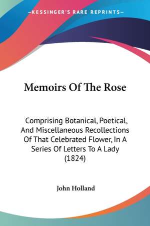 Memoirs Of The Rose de John Holland