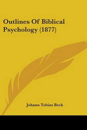 Outlines Of Biblical Psychology (1877) de Johann Tobias Beck