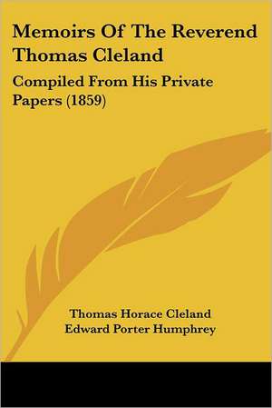 Memoirs Of The Reverend Thomas Cleland de Thomas Horace Cleland