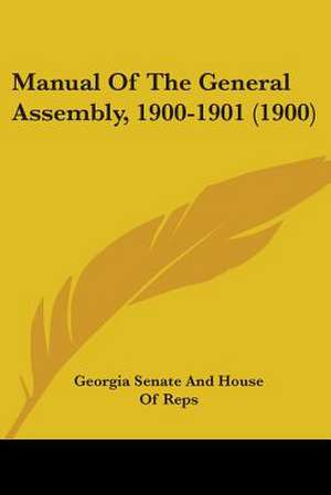 Manual Of The General Assembly, 1900-1901 (1900) de Georgia Senate And House Of Reps