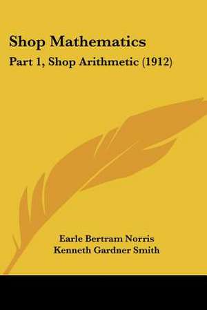 Shop Mathematics de Earle Bertram Norris