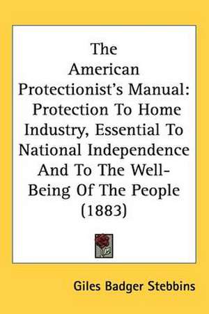 The American Protectionist's Manual de Giles Badger Stebbins