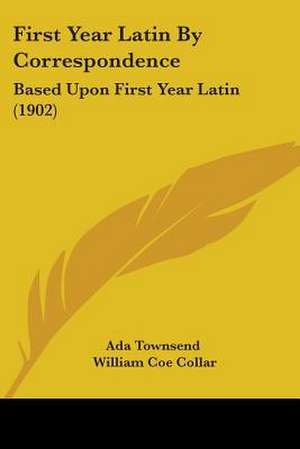 First Year Latin By Correspondence de Ada Townsend