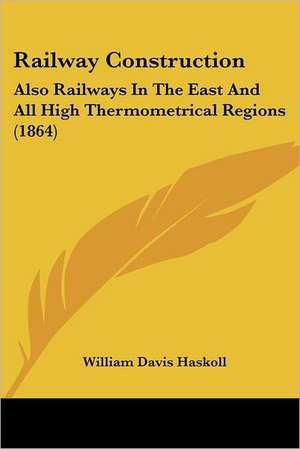 Railway Construction de William Davis Haskoll