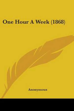 One Hour A Week (1868) de Anonymous