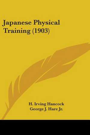 Japanese Physical Training (1903) de H. Irving Hancock