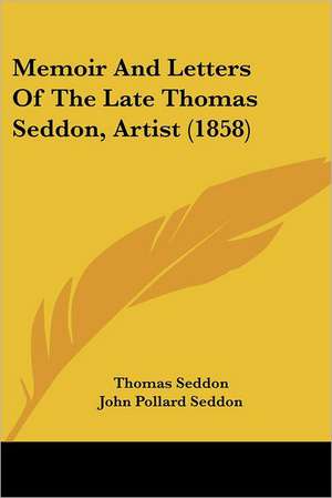 Memoir And Letters Of The Late Thomas Seddon, Artist (1858) de Thomas Seddon