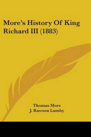 More's History Of King Richard III (1883) de Thomas More