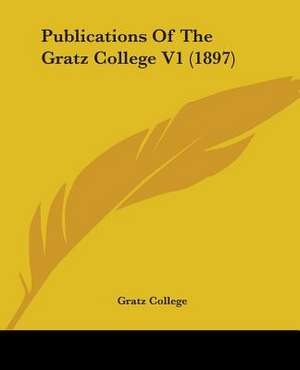 Publications Of The Gratz College V1 (1897) de Gratz College