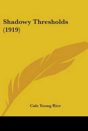 Shadowy Thresholds (1919) de Cale Young Rice