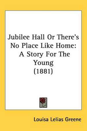 Jubilee Hall Or There's No Place Like Home de Louisa Lelias Greene