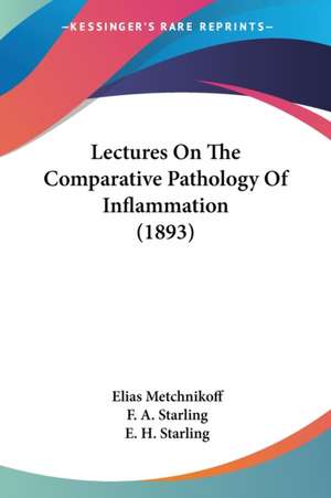 Lectures On The Comparative Pathology Of Inflammation (1893) de Elias Metchnikoff