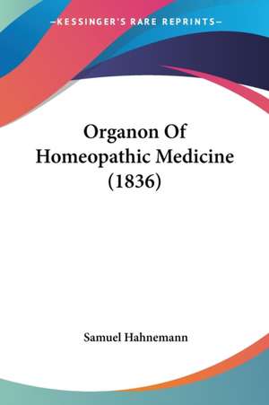 Organon Of Homeopathic Medicine (1836) de Samuel Hahnemann