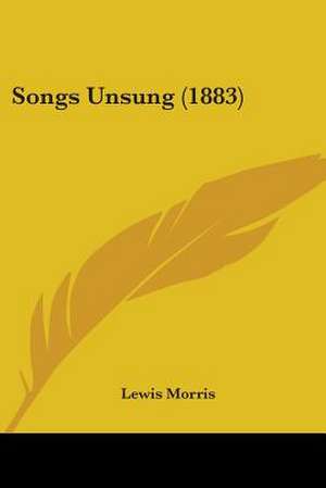 Songs Unsung (1883) de Lewis Morris