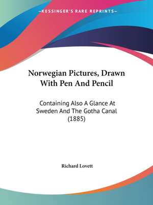 Norwegian Pictures, Drawn With Pen And Pencil de Richard Lovett