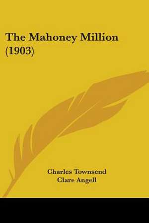 The Mahoney Million (1903) de Charles Townsend