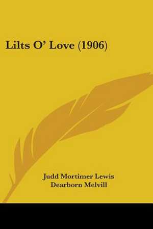 Lilts O' Love (1906) de Judd Mortimer Lewis