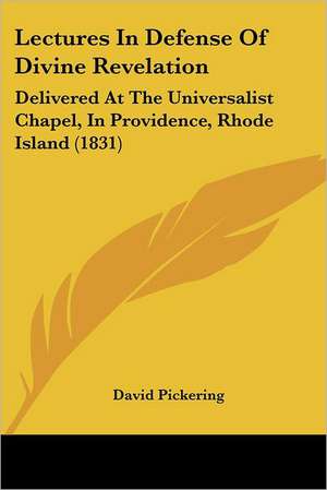 Lectures In Defense Of Divine Revelation de David Pickering