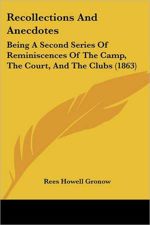 Recollections And Anecdotes de Rees Howell Gronow