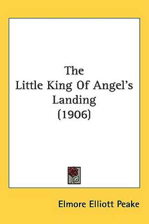 The Little King Of Angel's Landing (1906) de Elmore Elliott Peake