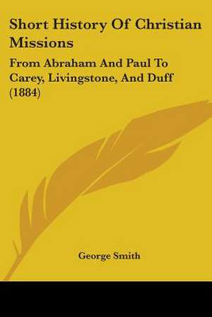 Short History Of Christian Missions de George Smith