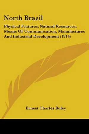North Brazil de Ernest Charles Buley