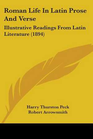 Roman Life In Latin Prose And Verse de Harry Thurston Peck