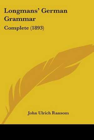 Longmans' German Grammar de John Ulrich Ransom