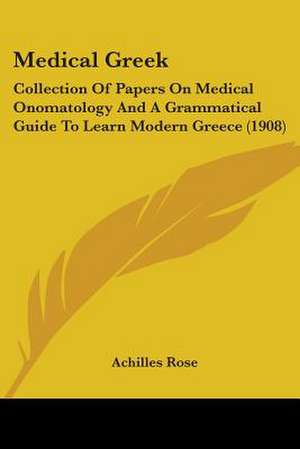 Medical Greek de Achilles Rose